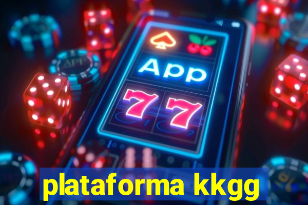 plataforma kkgg