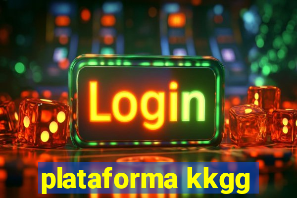 plataforma kkgg