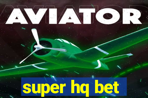 super hq bet