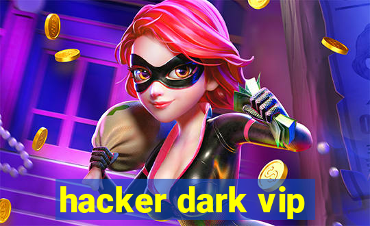 hacker dark vip