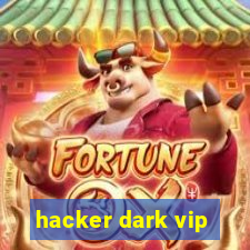 hacker dark vip