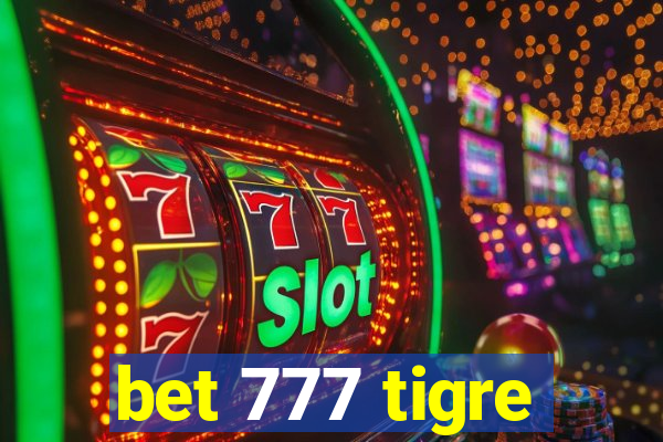 bet 777 tigre