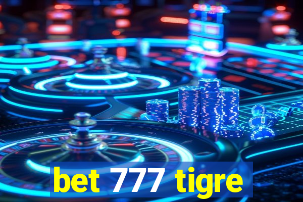 bet 777 tigre