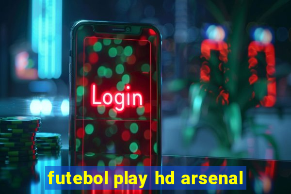 futebol play hd arsenal