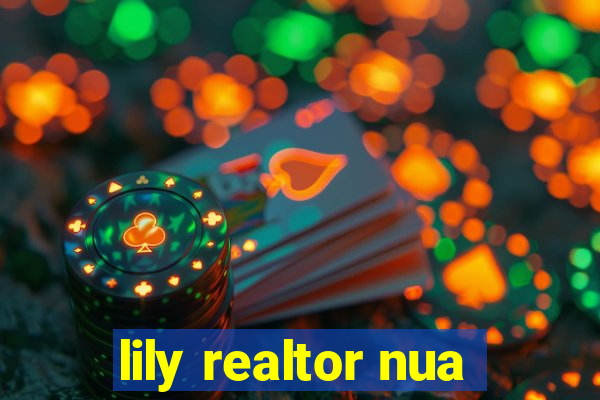 lily realtor nua