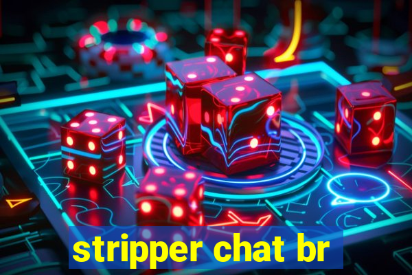 stripper chat br