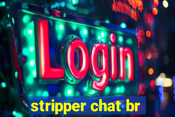 stripper chat br