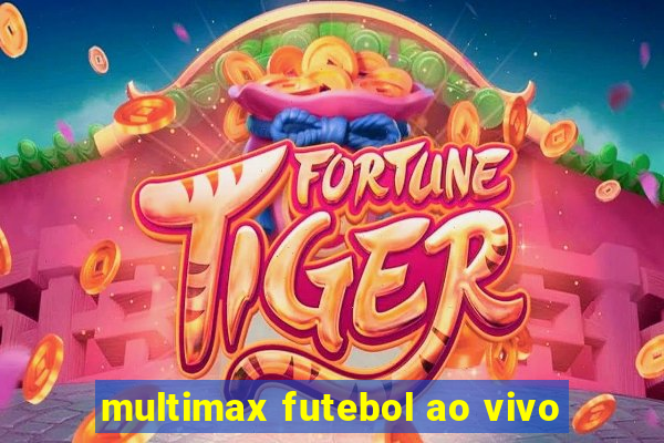 multimax futebol ao vivo