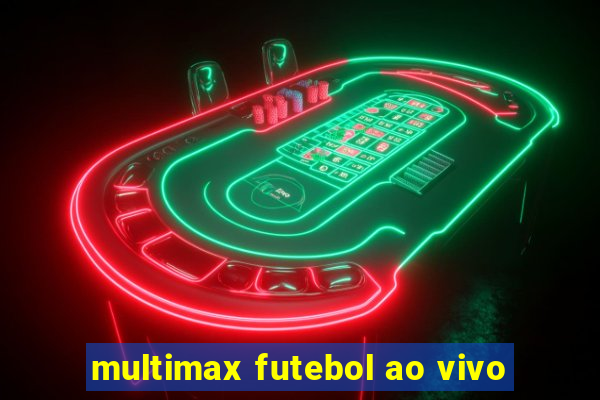 multimax futebol ao vivo