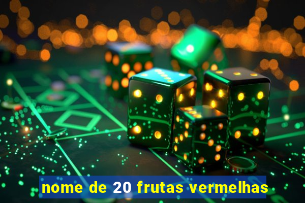 nome de 20 frutas vermelhas