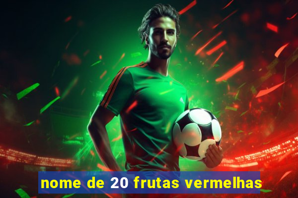 nome de 20 frutas vermelhas