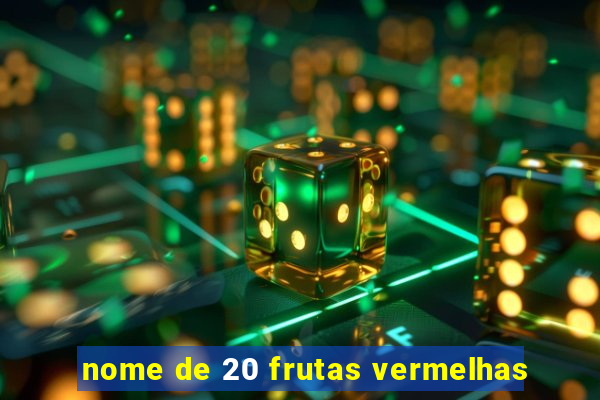 nome de 20 frutas vermelhas