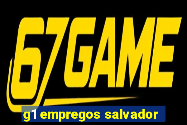 g1 empregos salvador