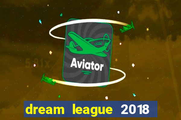 dream league 2018 dinheiro infinito