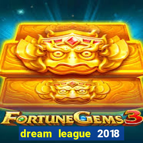 dream league 2018 dinheiro infinito