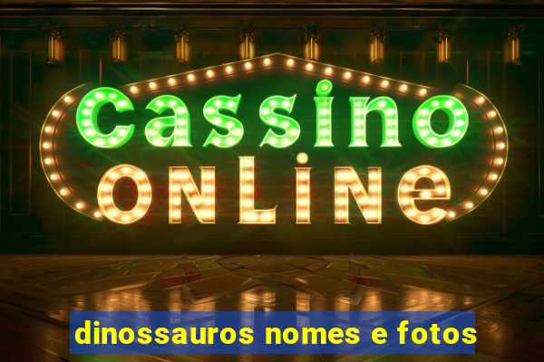 dinossauros nomes e fotos