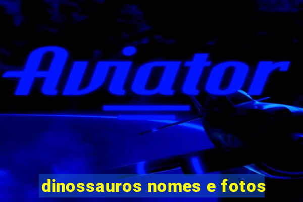 dinossauros nomes e fotos