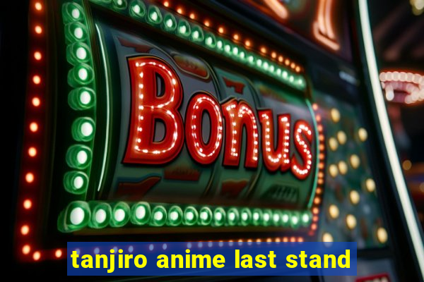 tanjiro anime last stand