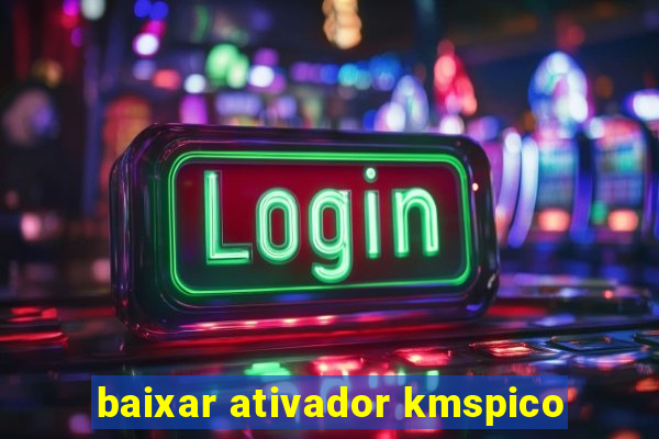 baixar ativador kmspico