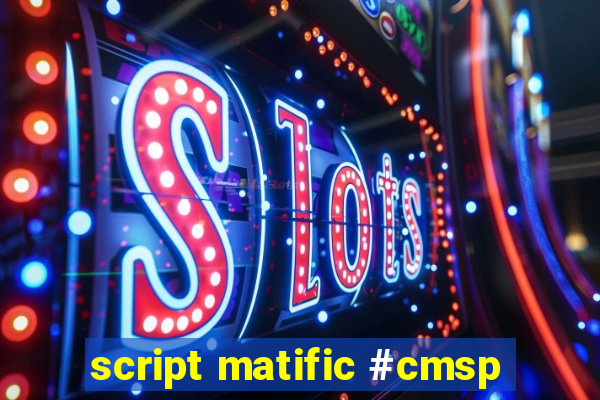 script matific #cmsp