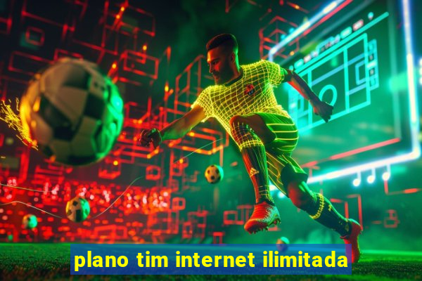 plano tim internet ilimitada