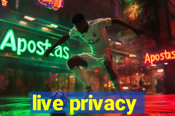 live privacy