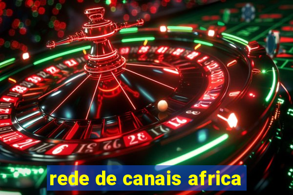 rede de canais africa