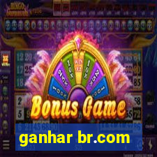 ganhar br.com