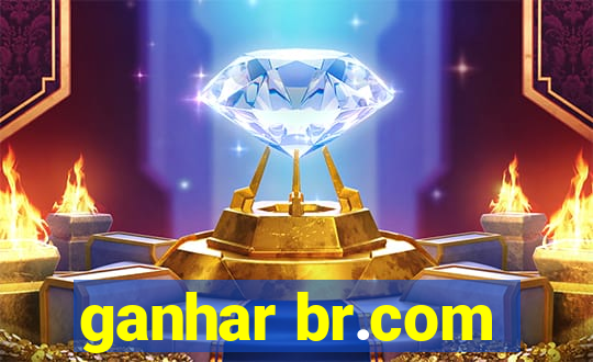 ganhar br.com