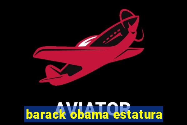 barack obama estatura