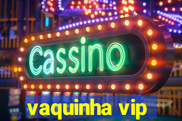 vaquinha vip