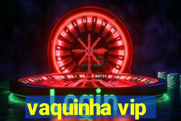 vaquinha vip