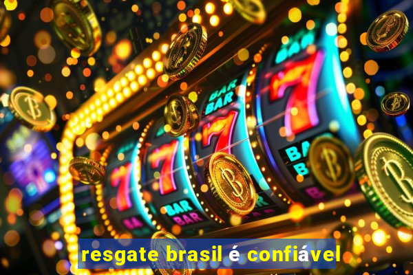 resgate brasil é confiável