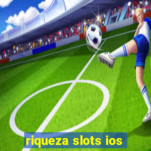 riqueza slots ios