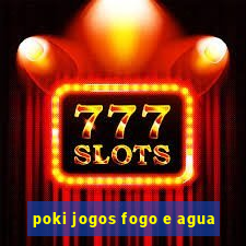 poki jogos fogo e agua