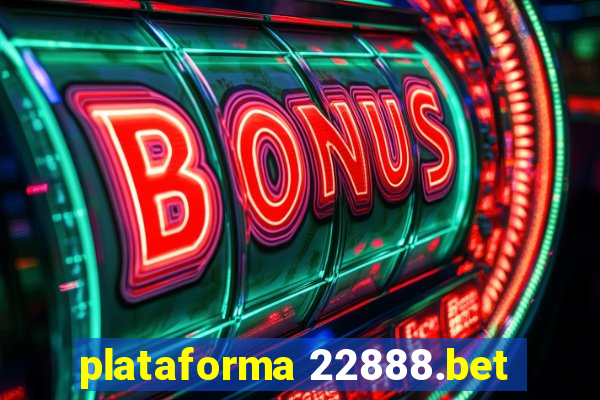 plataforma 22888.bet