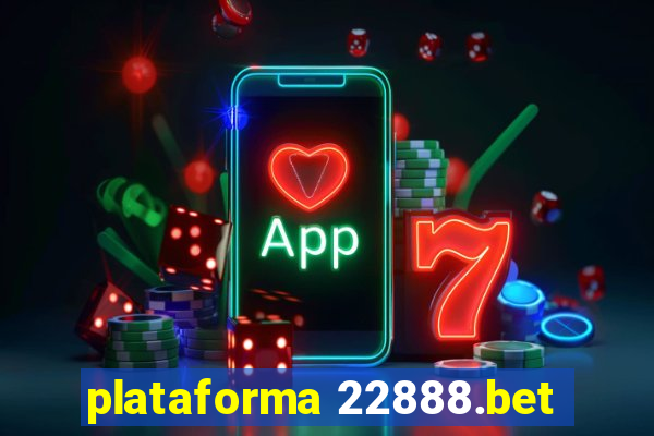 plataforma 22888.bet