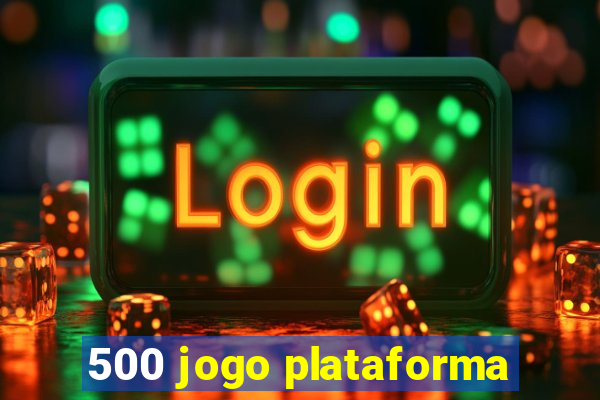 500 jogo plataforma