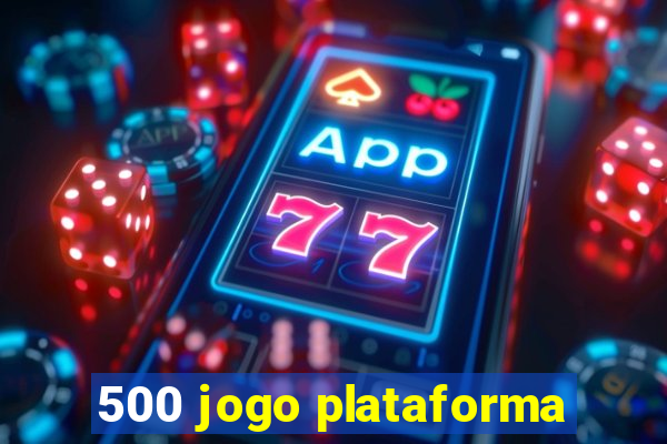 500 jogo plataforma