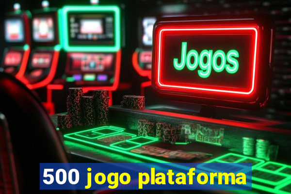 500 jogo plataforma