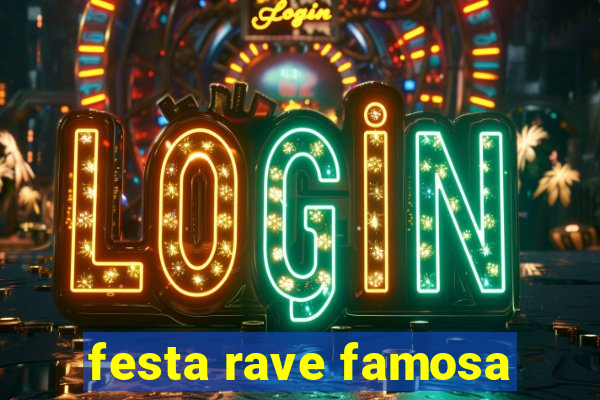 festa rave famosa