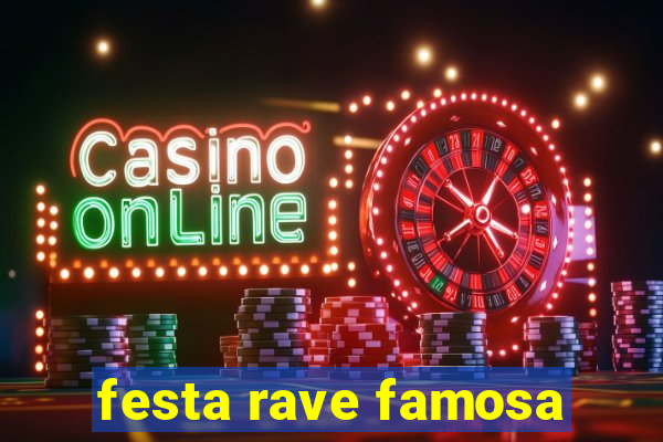 festa rave famosa