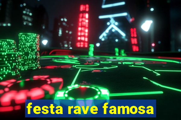 festa rave famosa