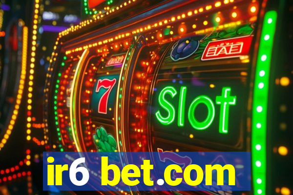 ir6 bet.com