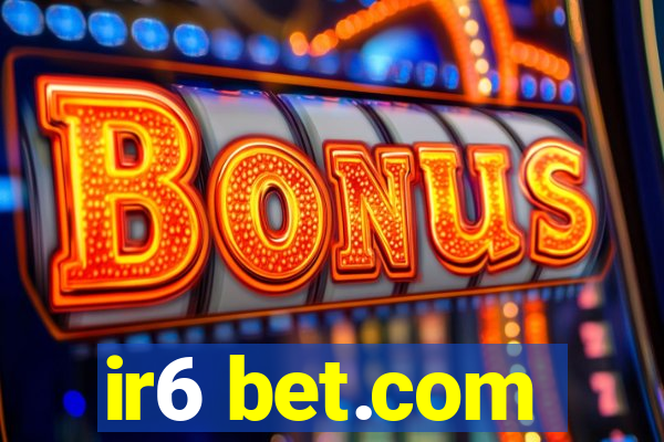 ir6 bet.com