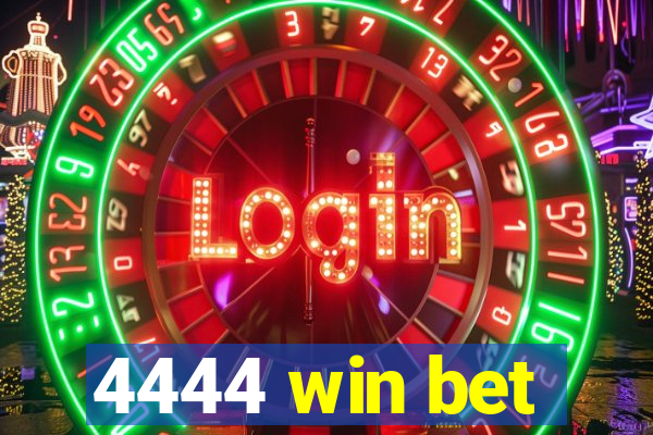 4444 win bet