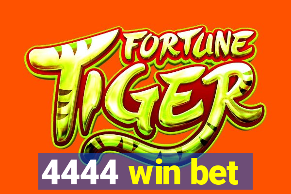 4444 win bet