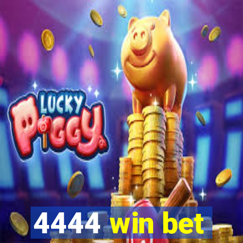 4444 win bet