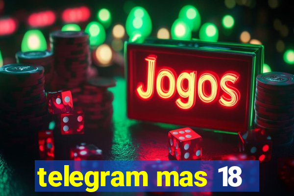 telegram mas 18