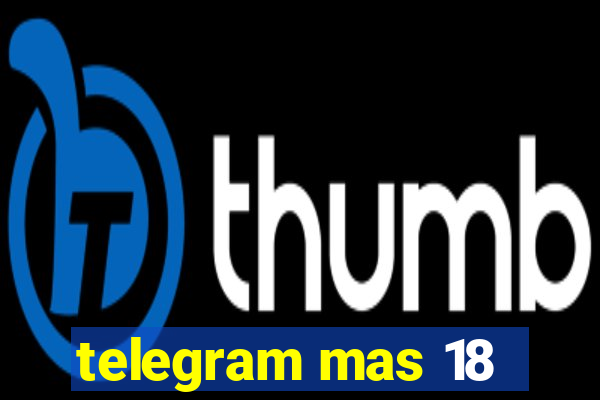 telegram mas 18